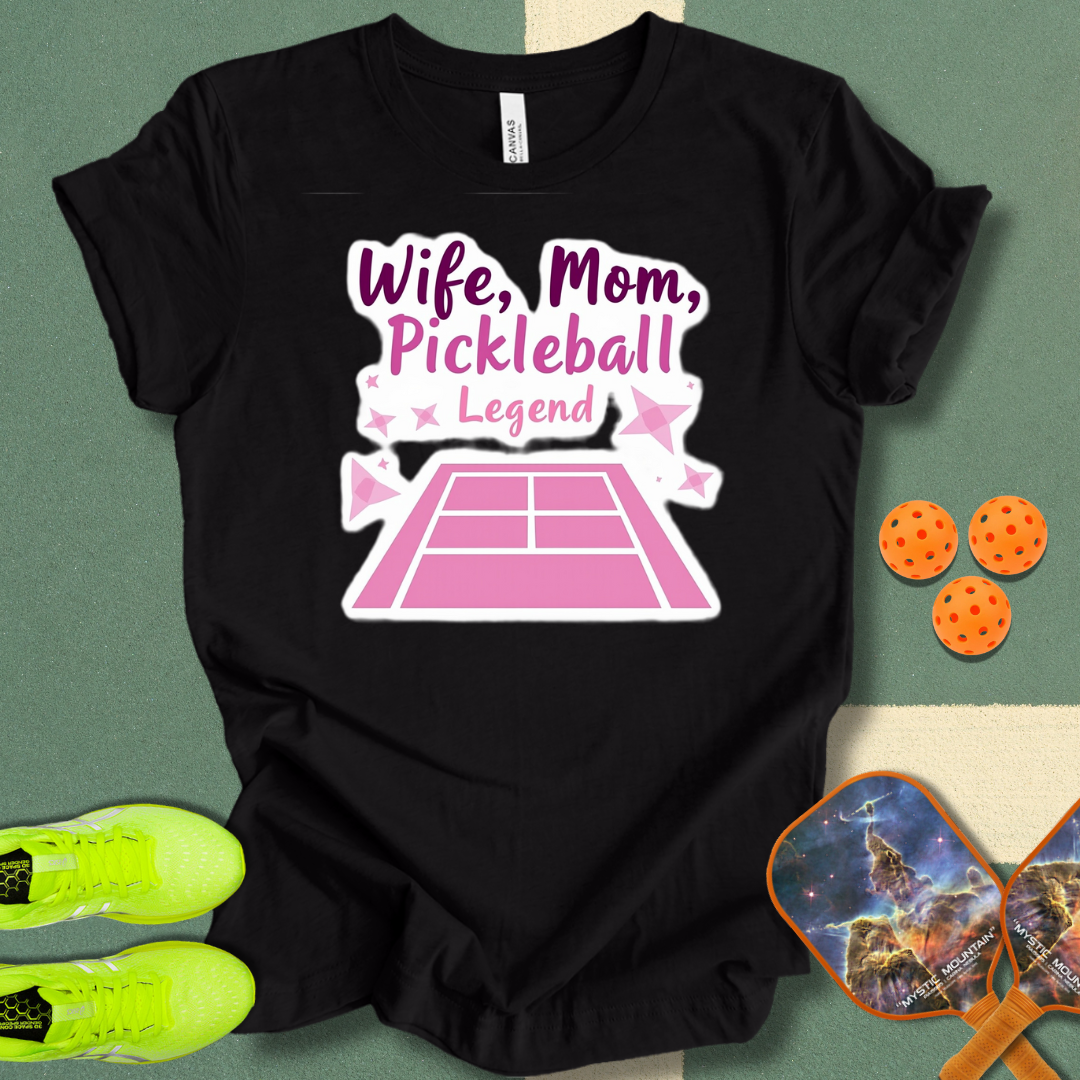 Wife, Mom, Pickleball Legend T-Shirt