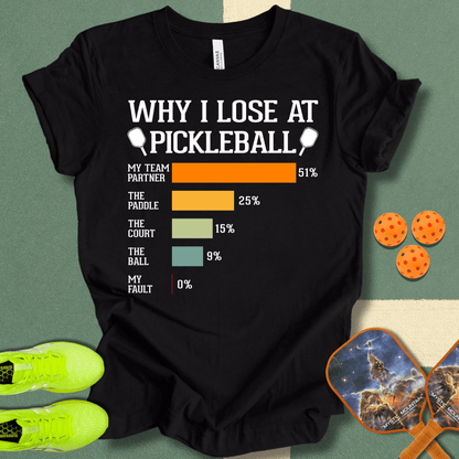 Why I Lose At Pickleball T-Shirt (Copy)
