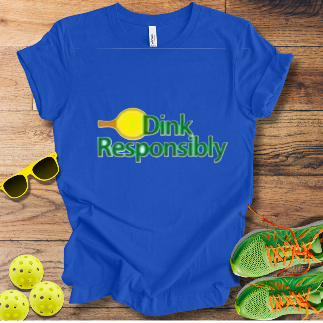 Dink Responsibly T-Shirt