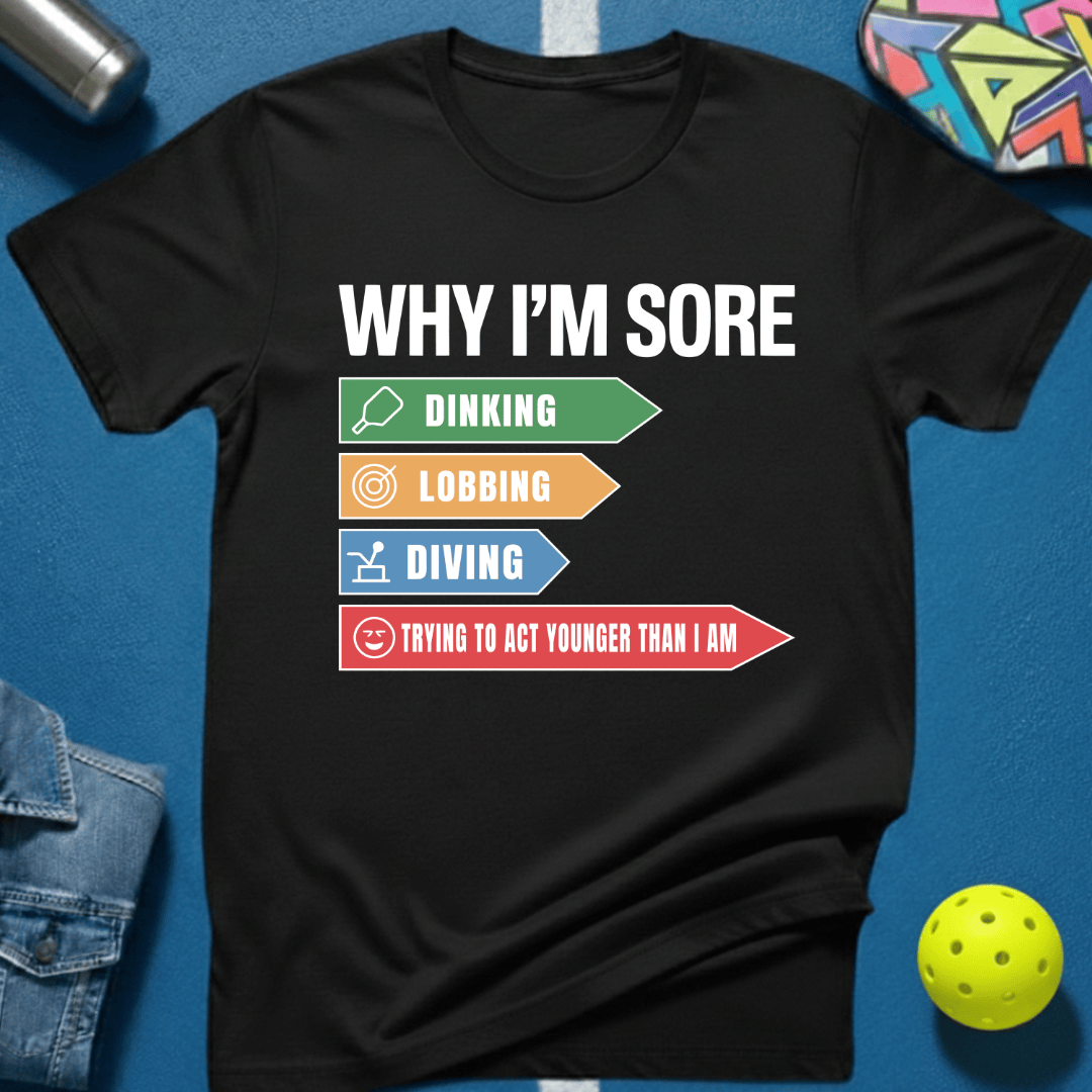 Why I'm Sore T-Shirt