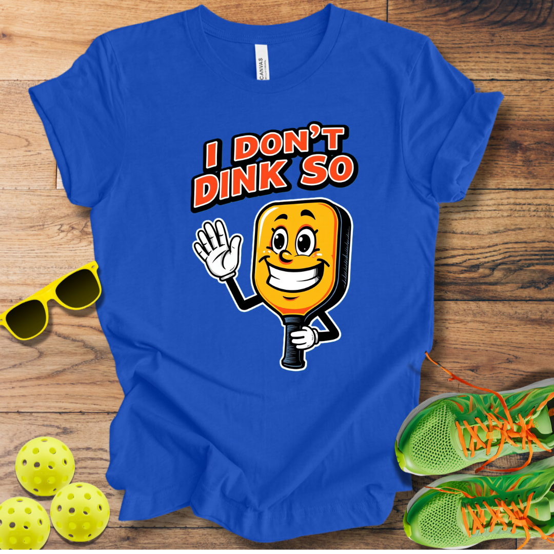 I Don't Dink So T-Shirt