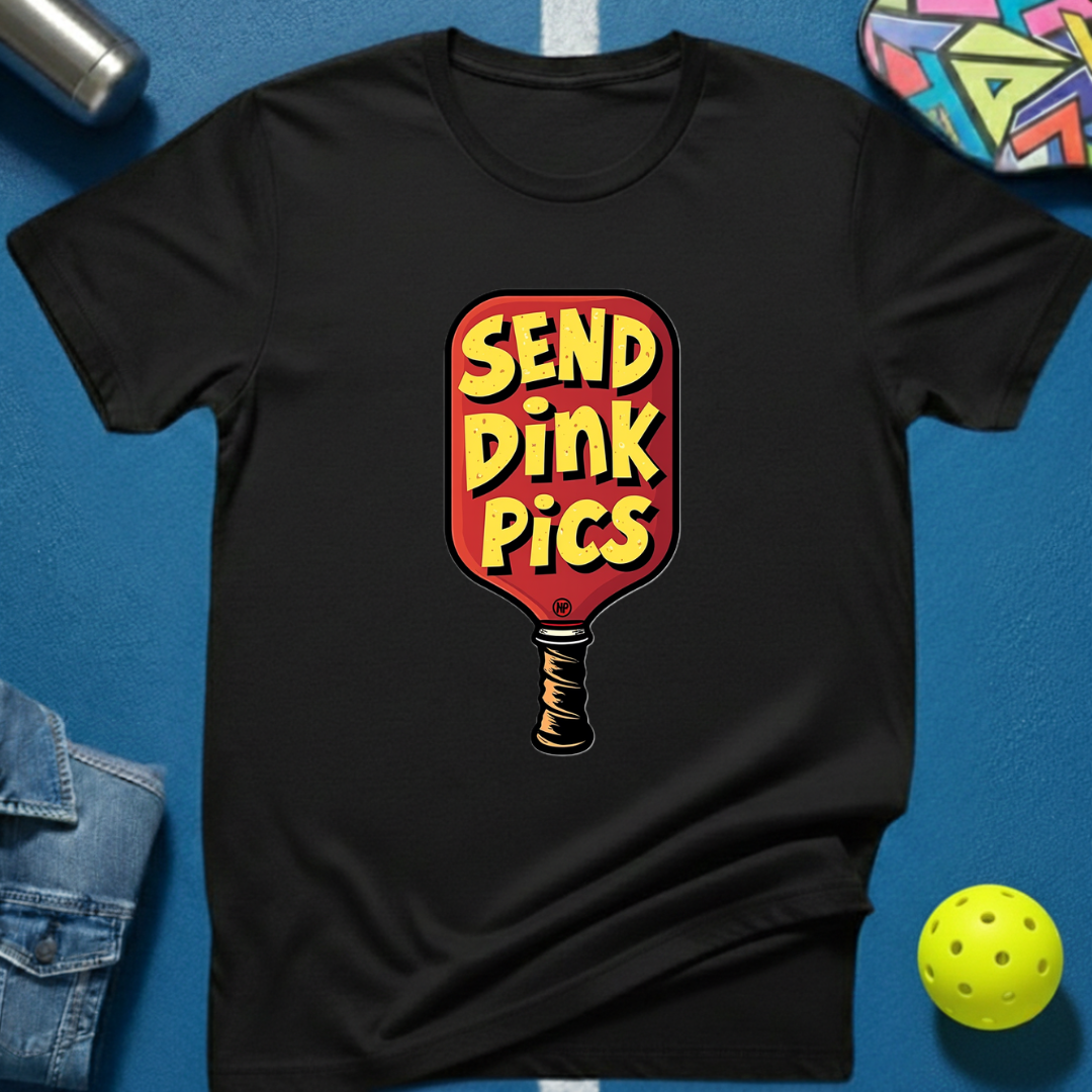 Send Dink Pics T-Shirt