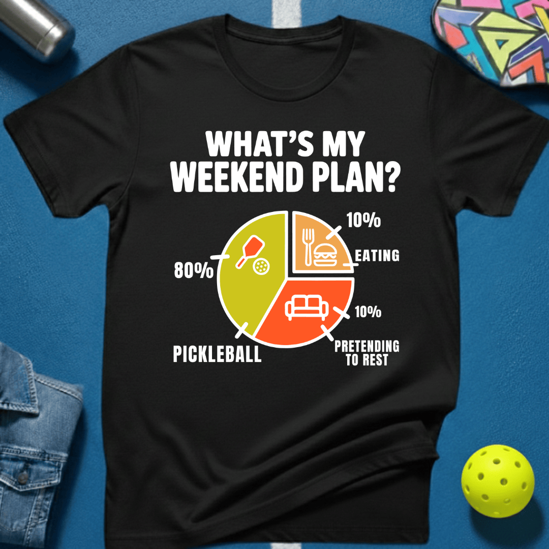 Weekend Plan T-Shirt