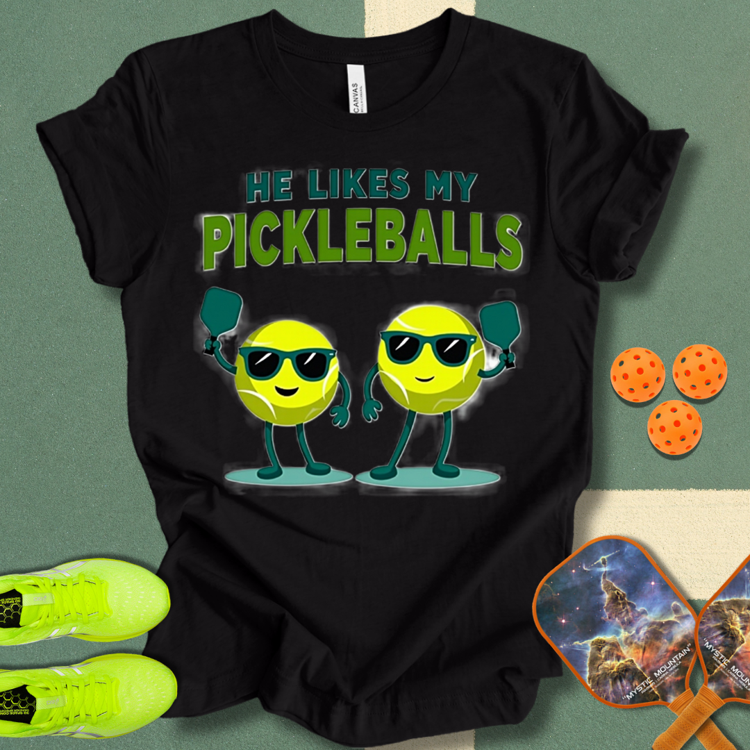 He Likes My Pickleballs T-Shirt