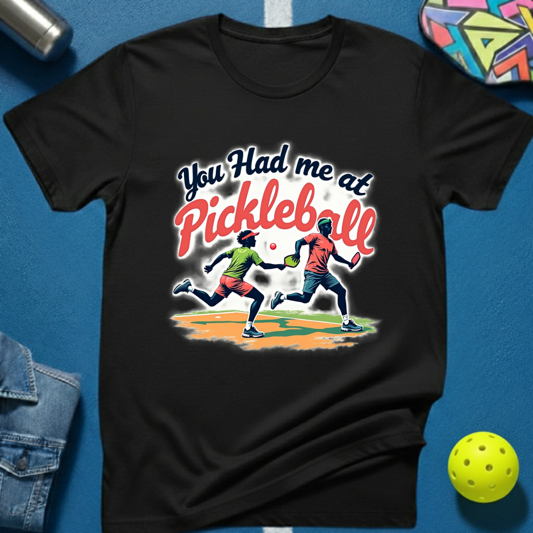 You Had Me at Pickleball T-Shirt