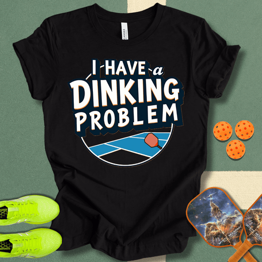 I Have A Dinking Problem T-Shirt