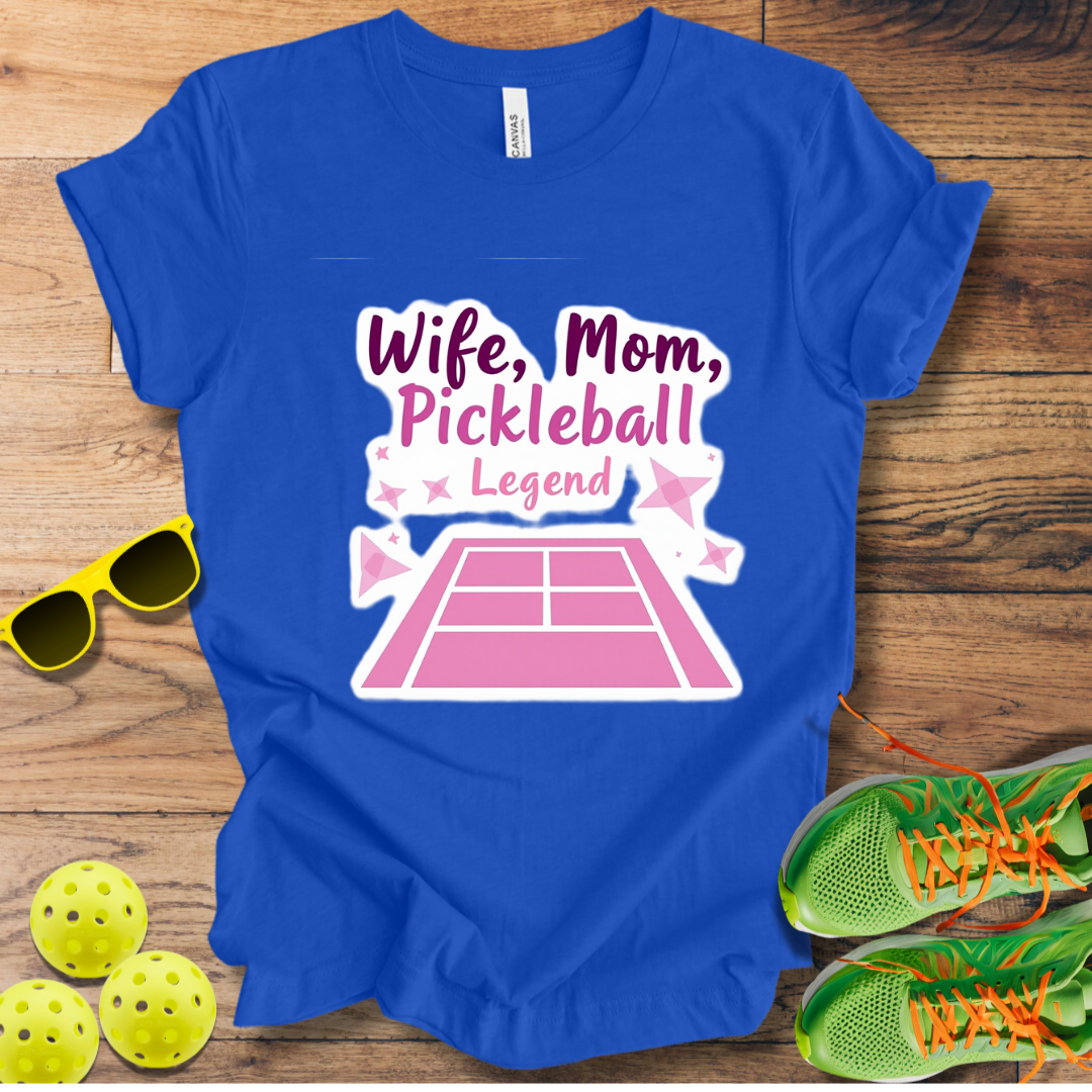 Wife, Mom, Pickleball Legend T-Shirt