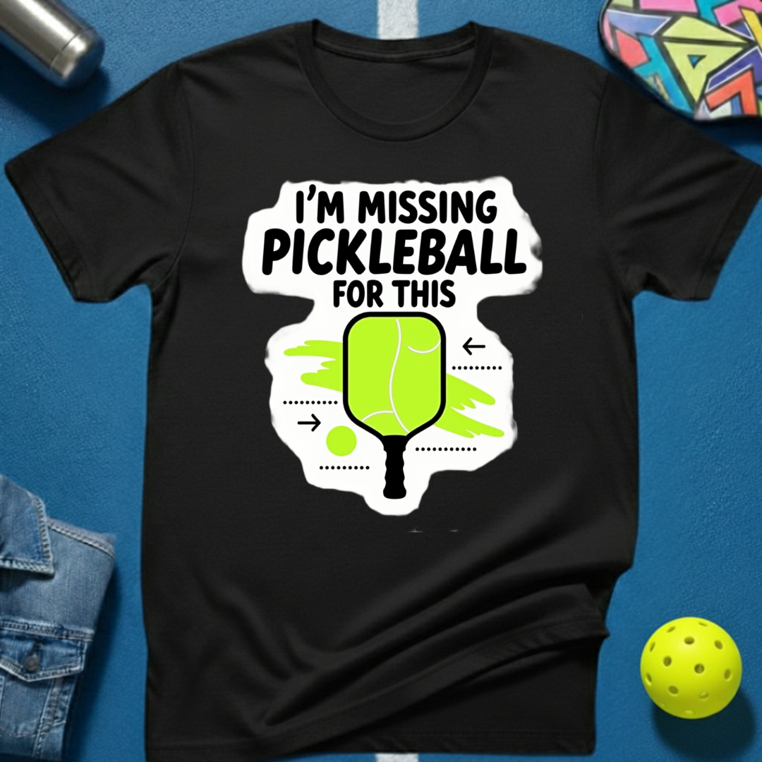 I'm Missing Pickleball For This T-Shirt