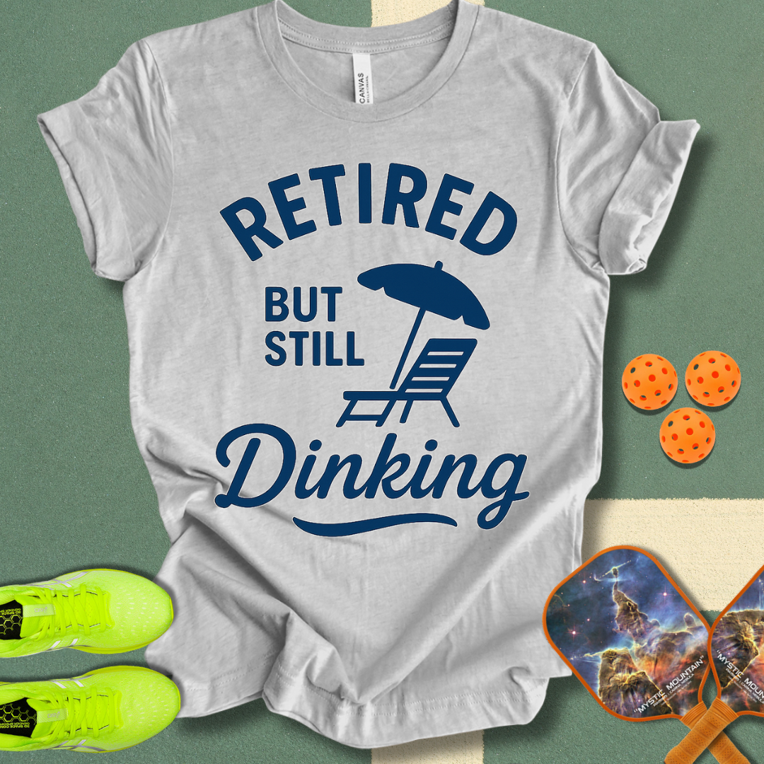 Still Dinking T-Shirt