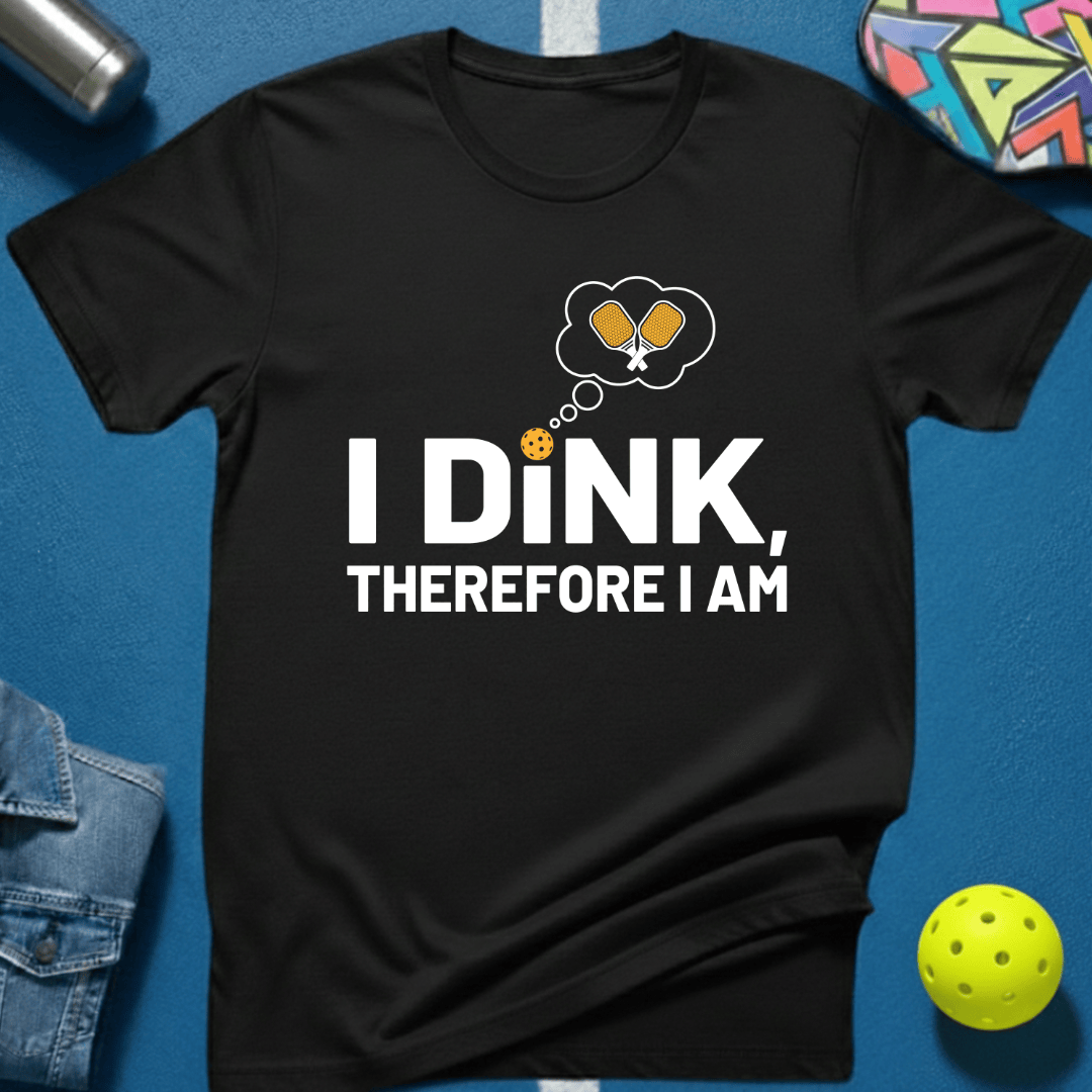 I Dink T-Shirt