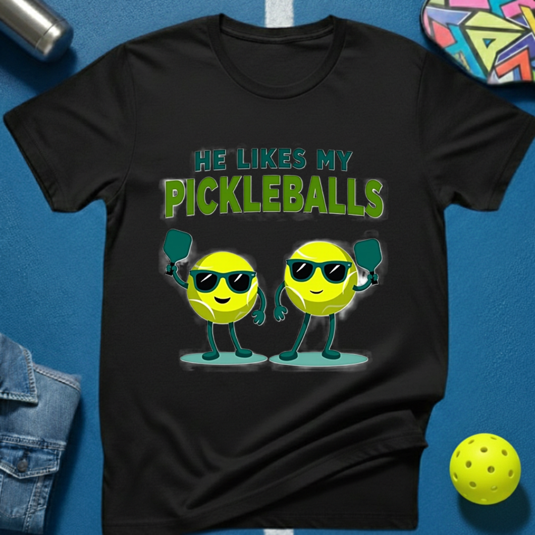 He Likes My Pickleballs T-Shirt