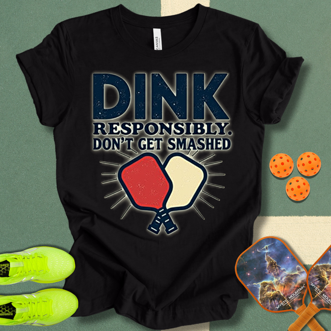 Dink Responsibly T-Shirt