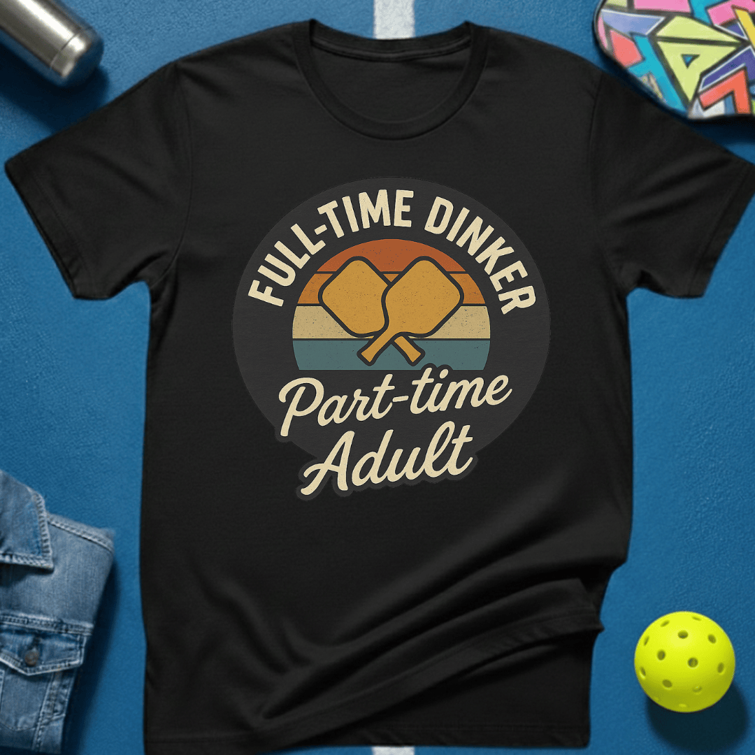 Full Time Dinker T-Shirt