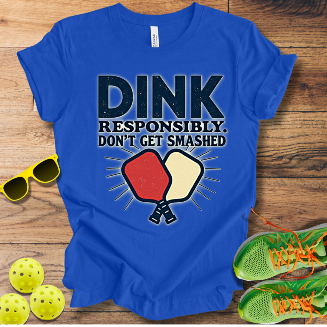 Dink Responsibly T-Shirt