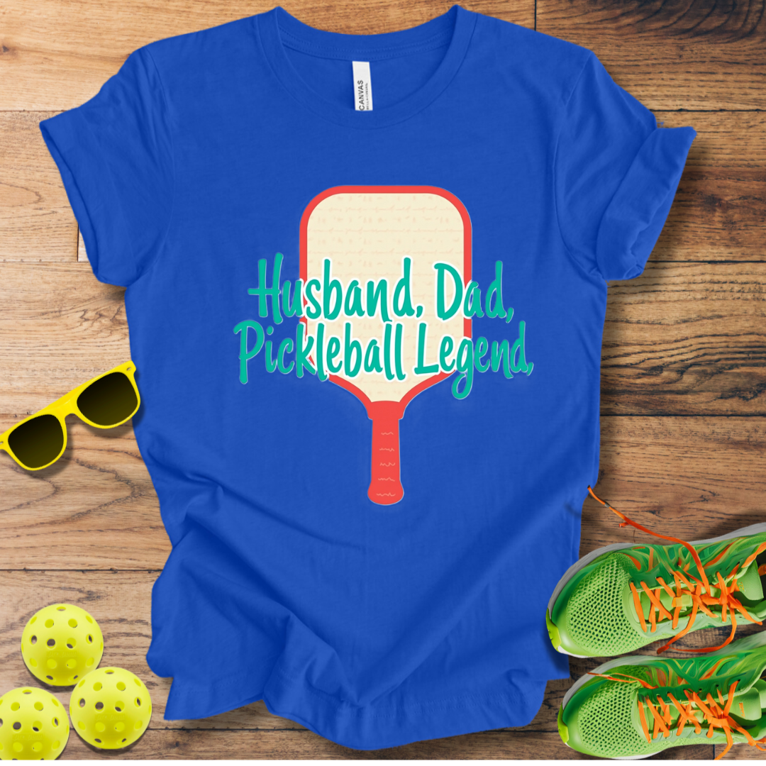 Husband. Dad. Pickleball Legend T-Shirt