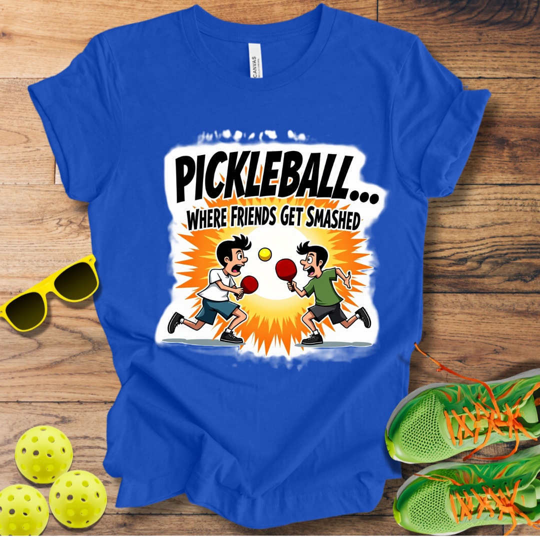 Pickleball... Where Friends Get Smashed T-Shirt