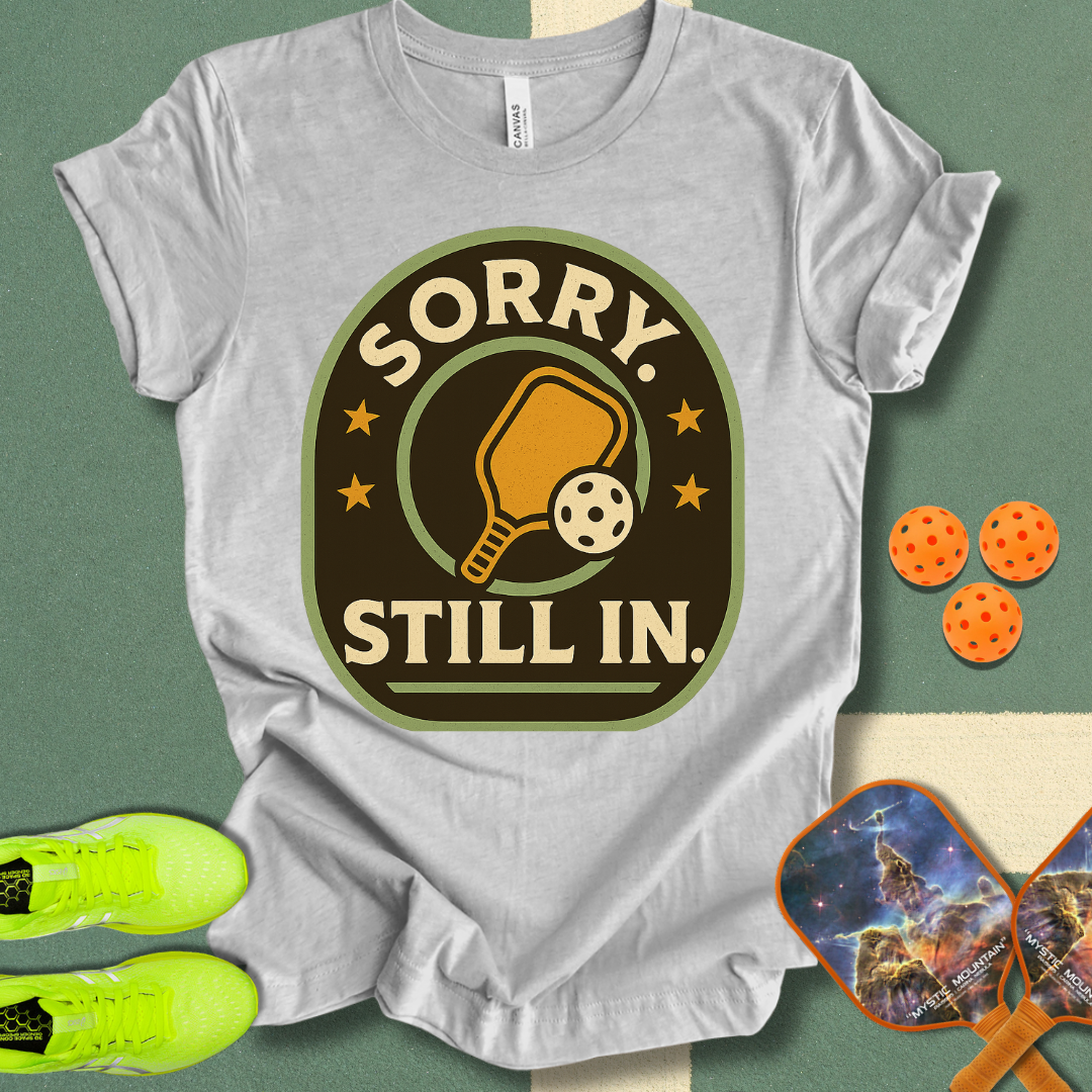Sorry Still In T-Shirt
