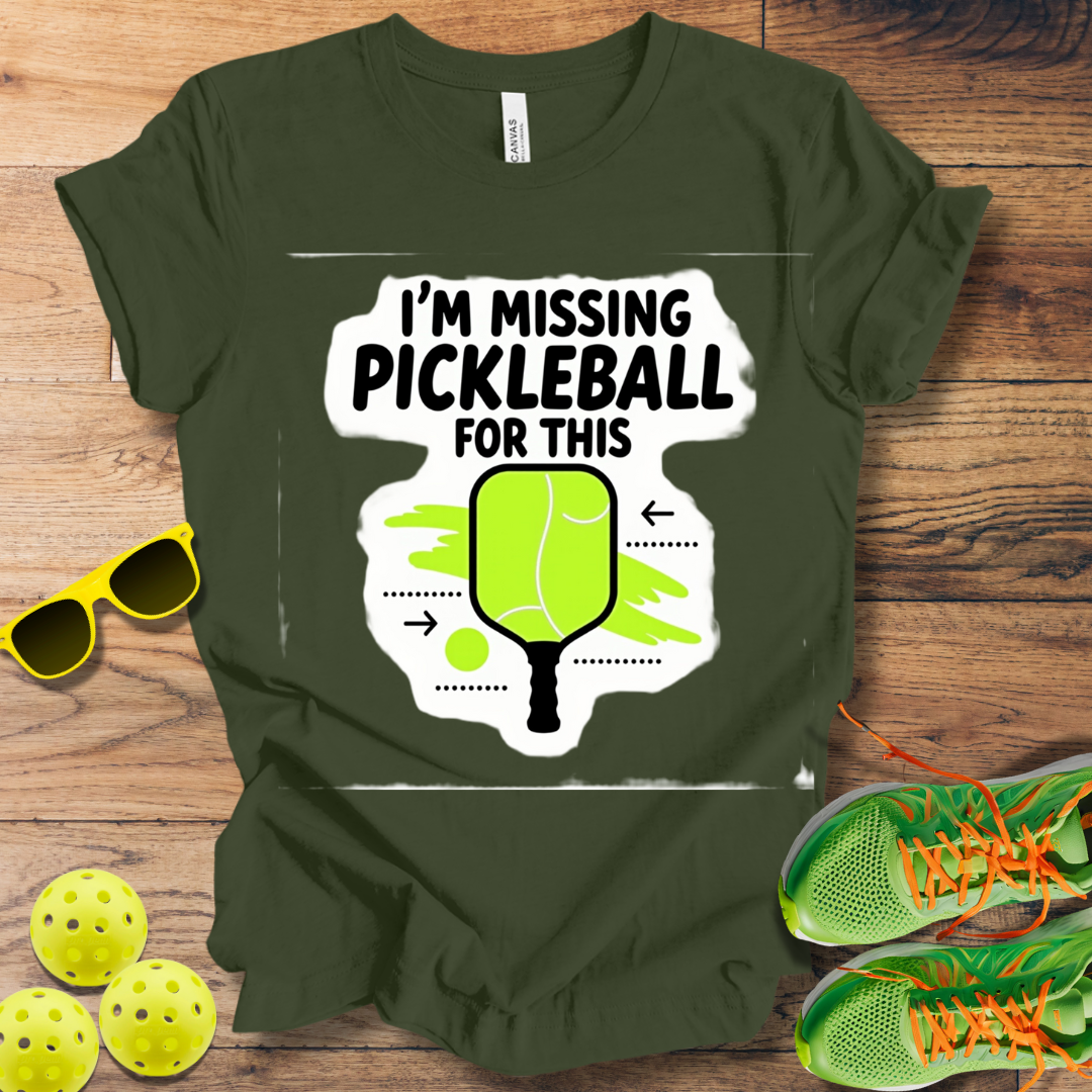 I'm Missing Pickleball For This T-Shirt