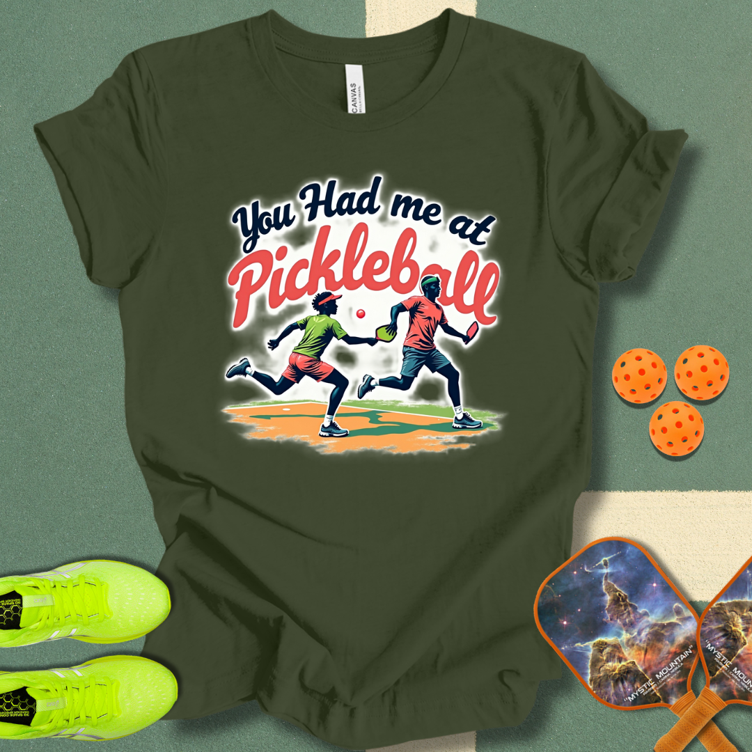 You Had Me at Pickleball T-Shirt