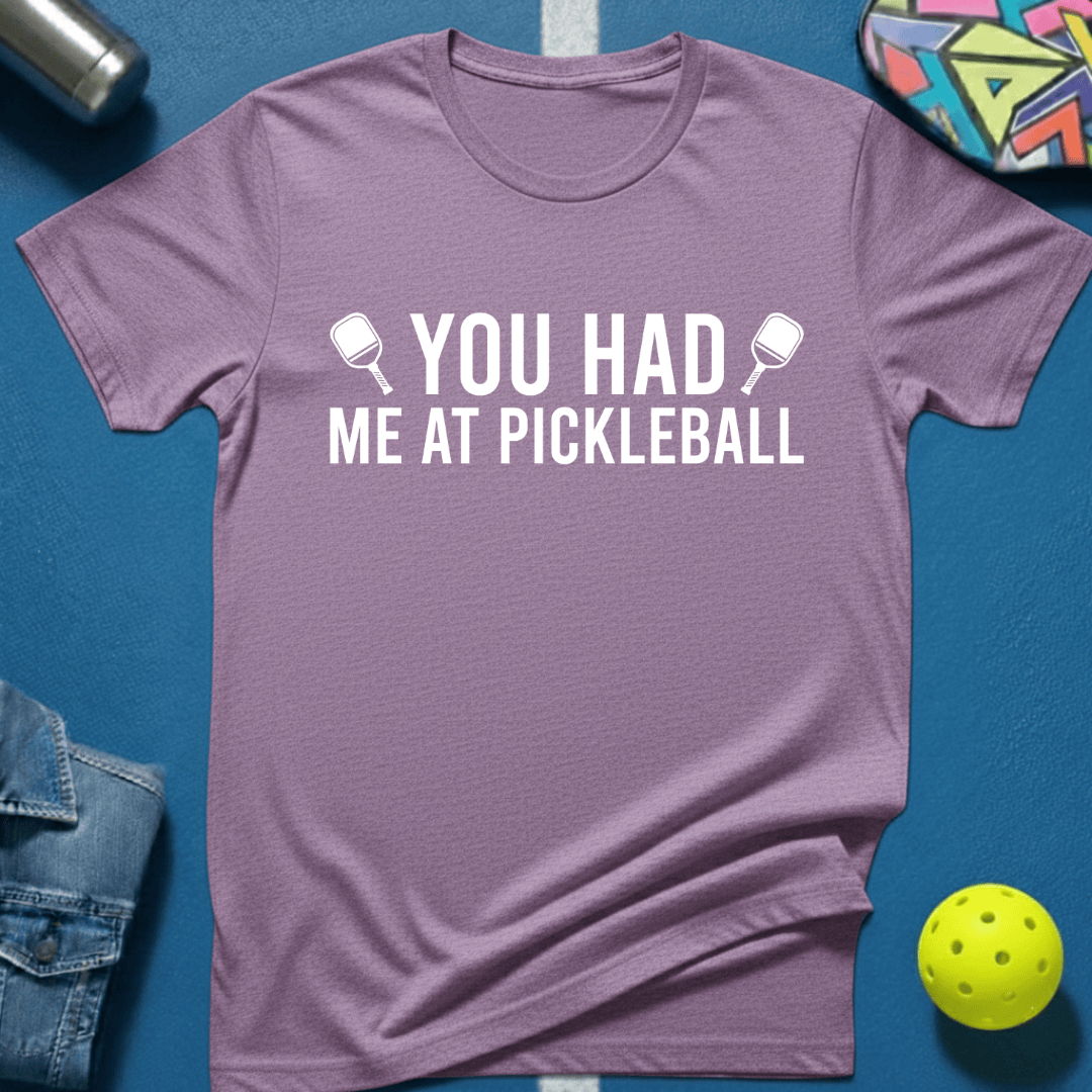 You Had Me At Pickleball 2 T-Shirt
