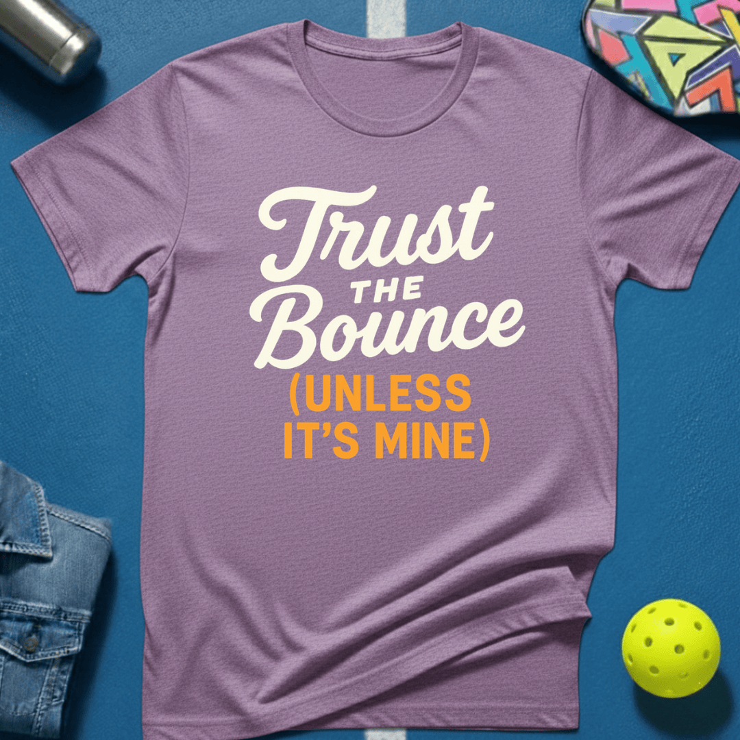 Trust The Bounce T-Shirt