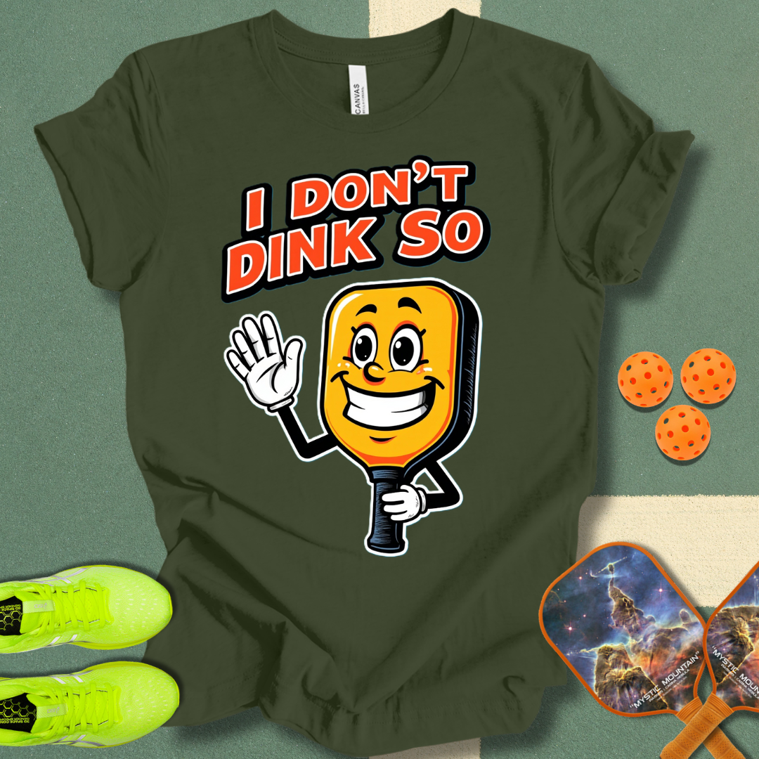 I Don't Dink So T-Shirt