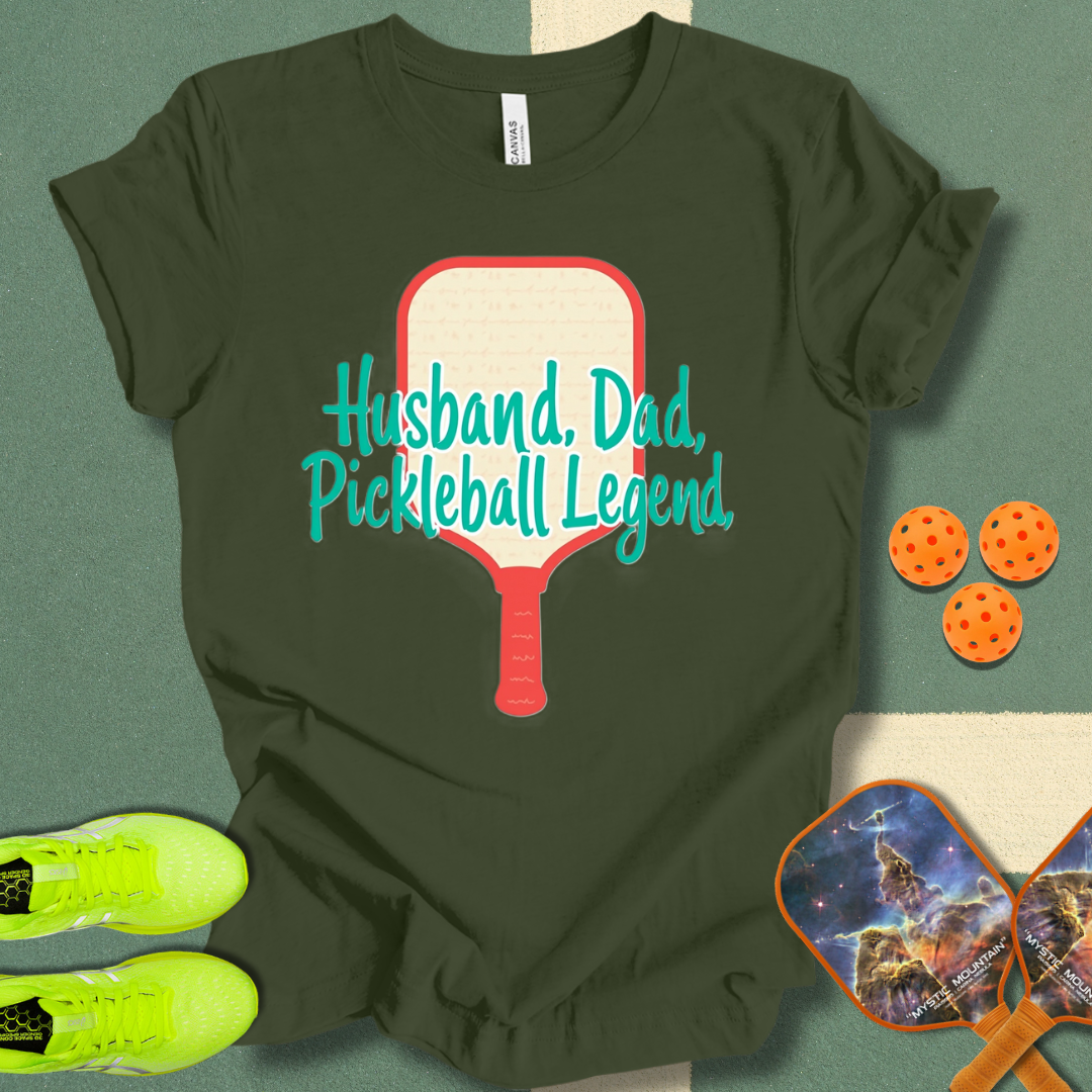 Husband. Dad. Pickleball Legend T-Shirt