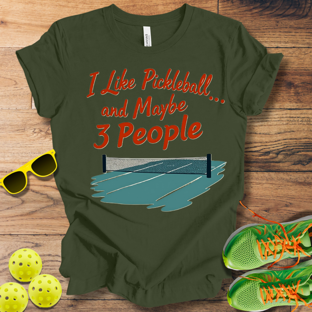 I Like Pickleball... and Maybe 3 People T-Shirt