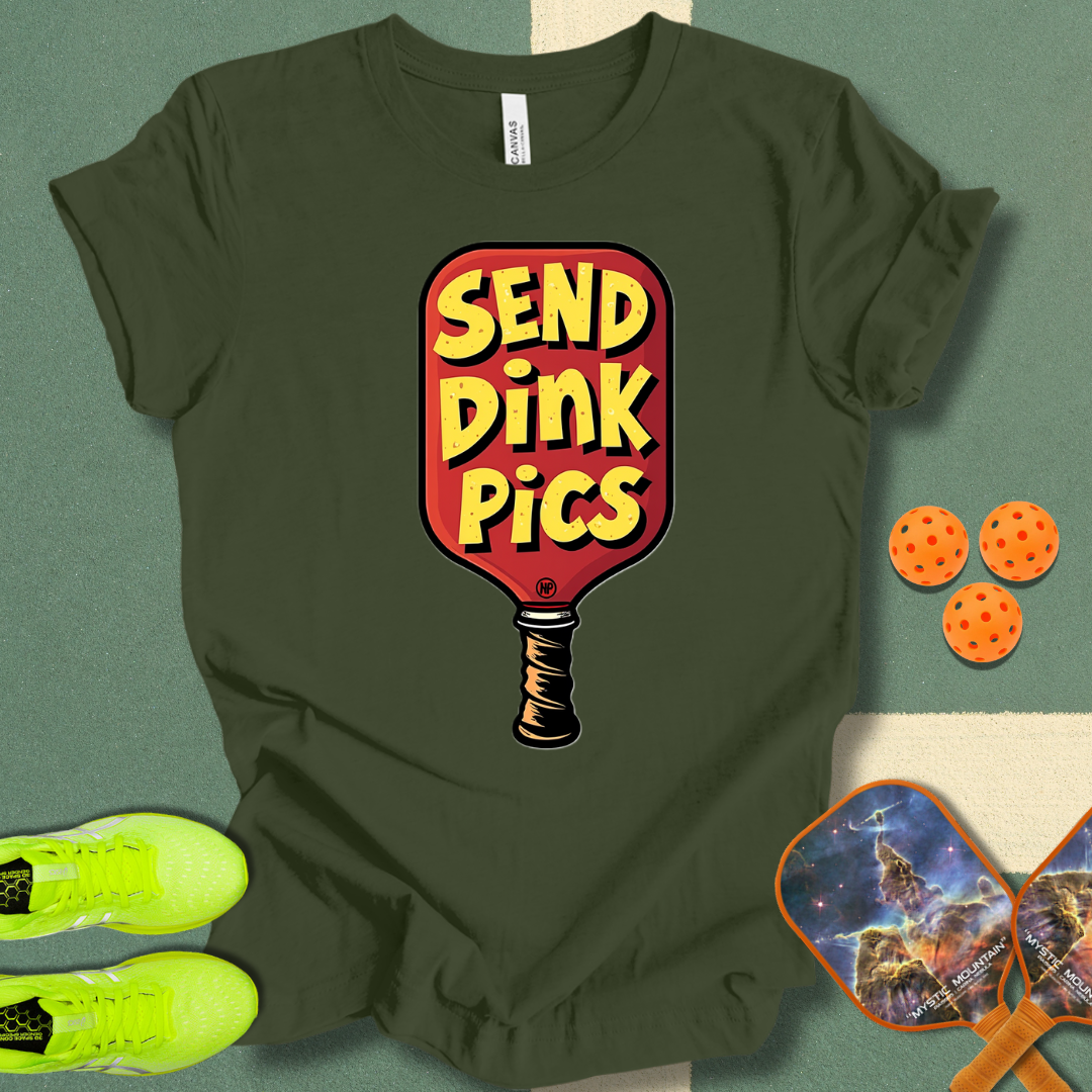 Send Dink Pics T-Shirt