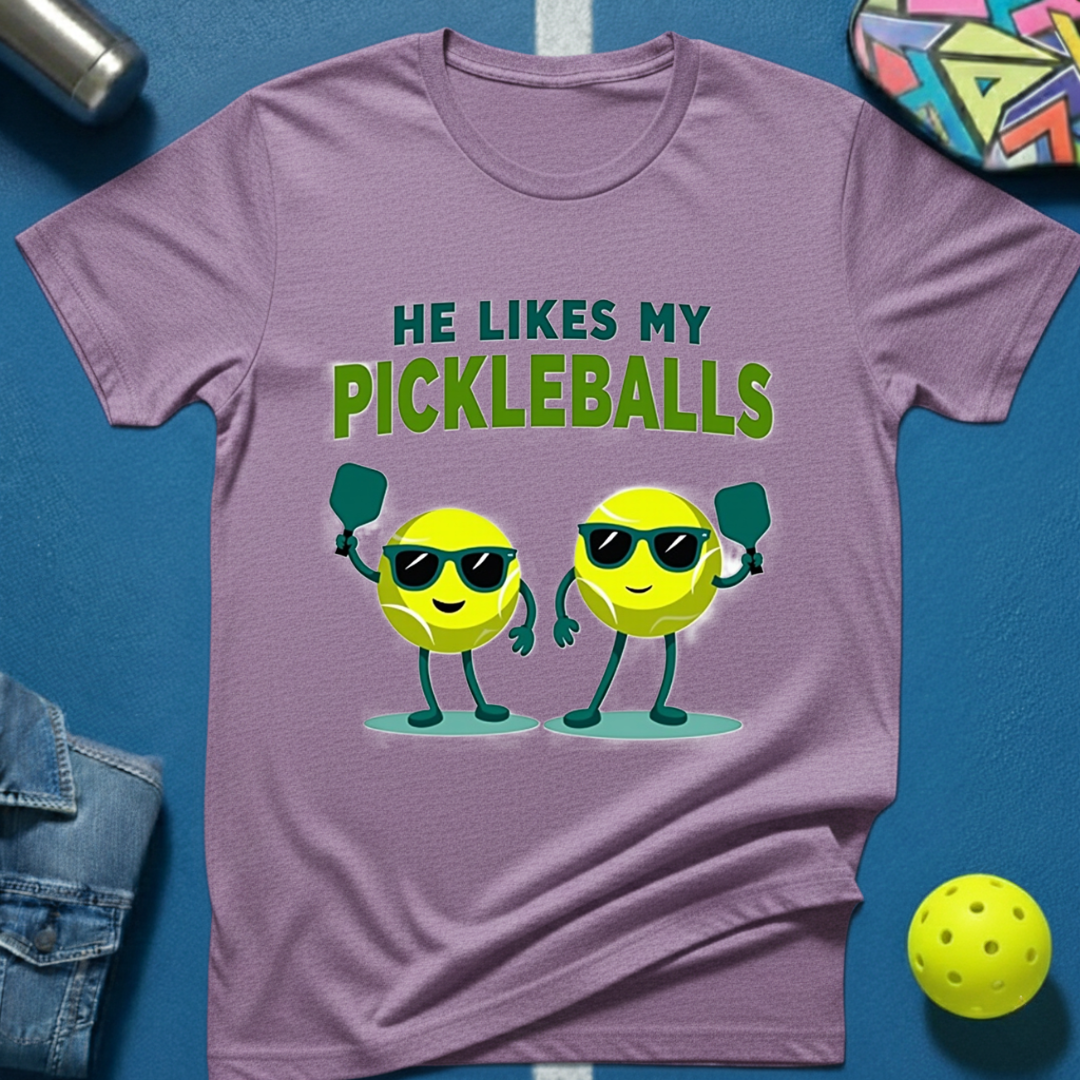 He Likes My Pickleballs T-Shirt