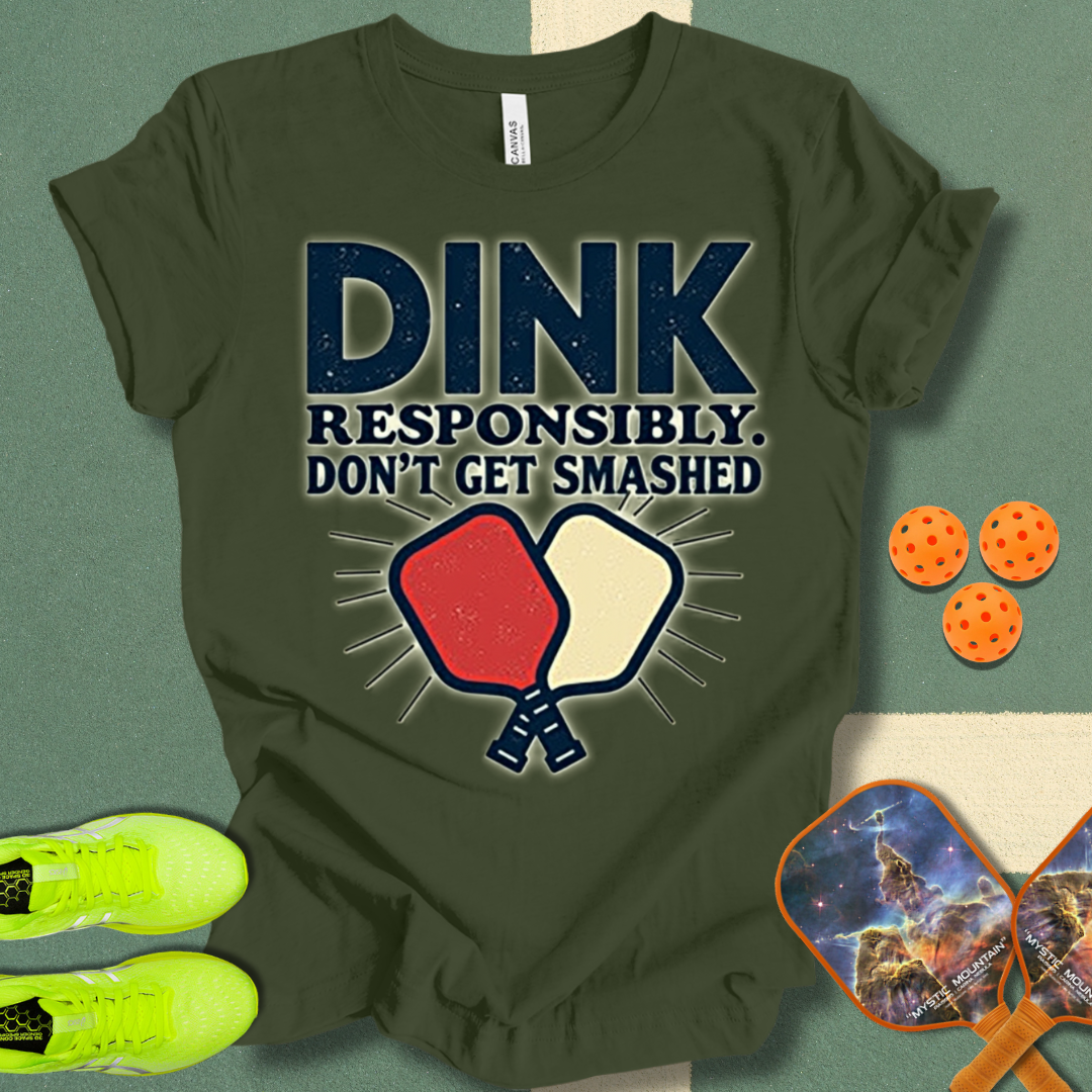 Dink Responsibly T-Shirt