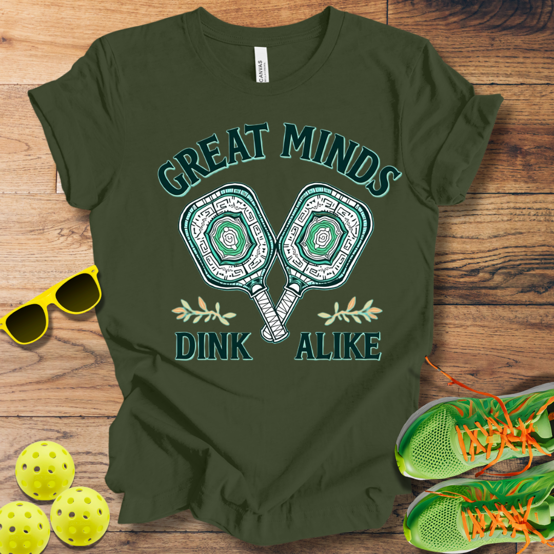 Great Minds Dink Alike T-Shirt