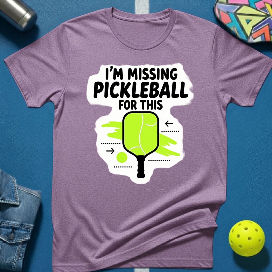 I'm Missing Pickleball For This T-Shirt