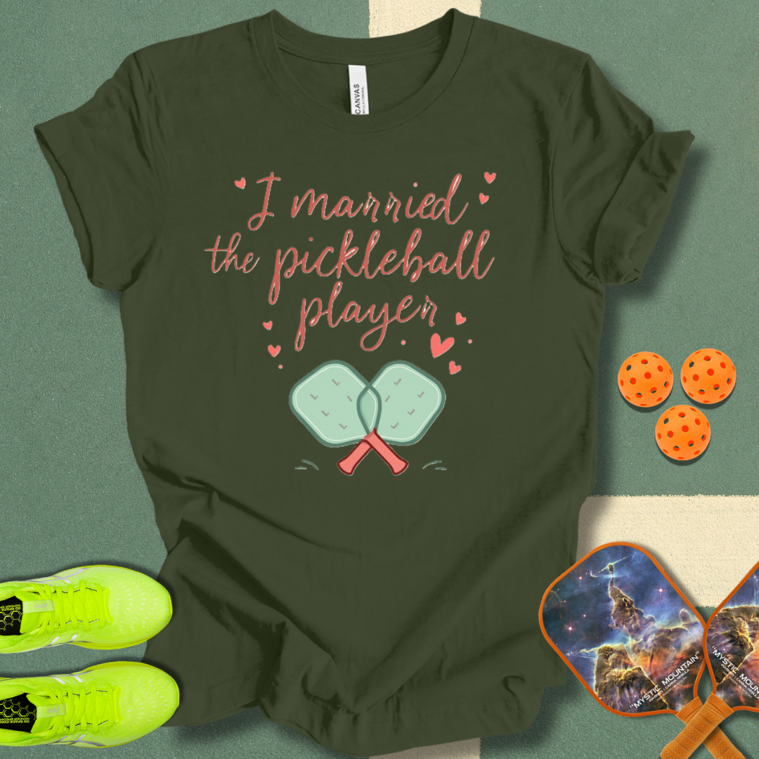 I Married the Pickleball Player T-Shirt