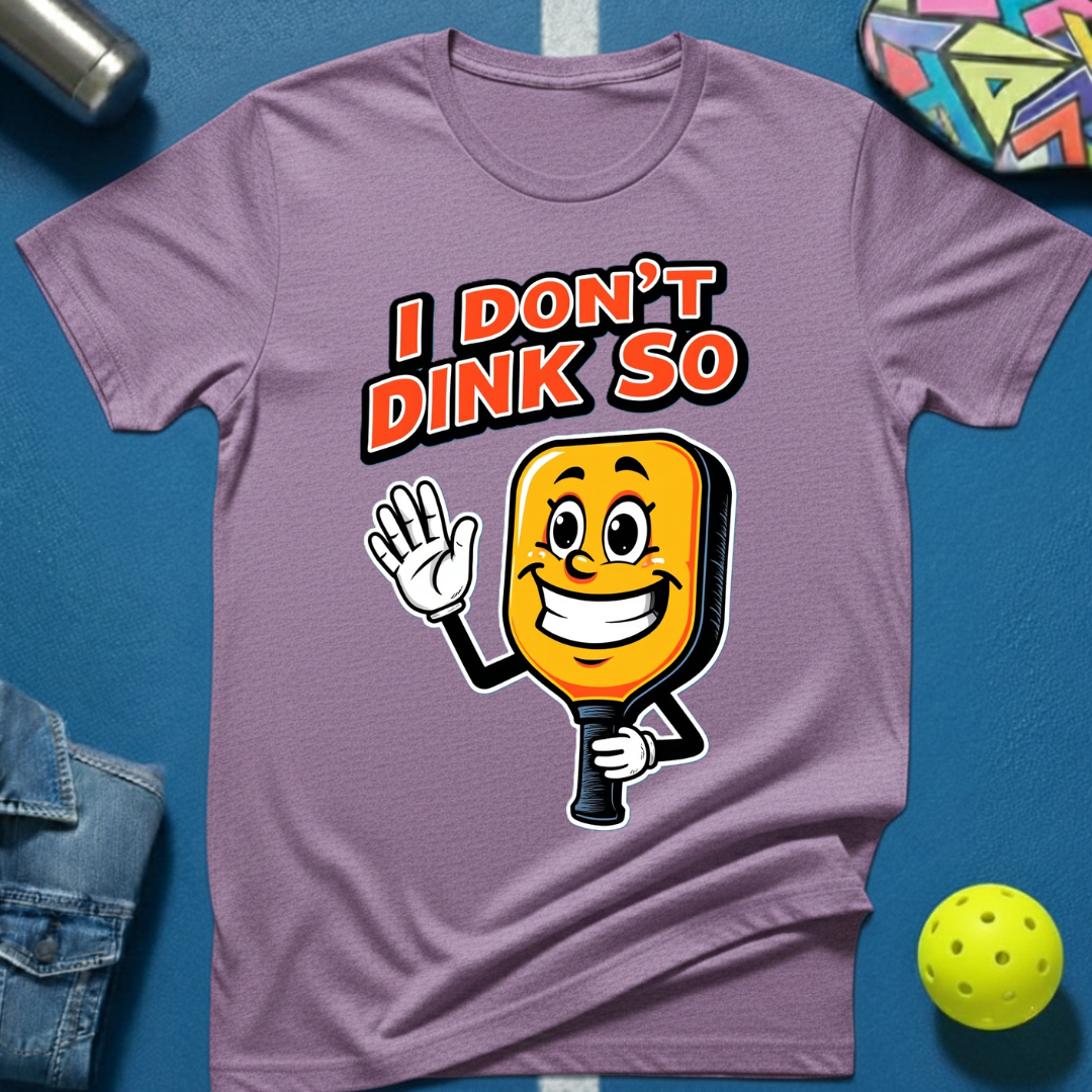 I Don't Dink So T-Shirt