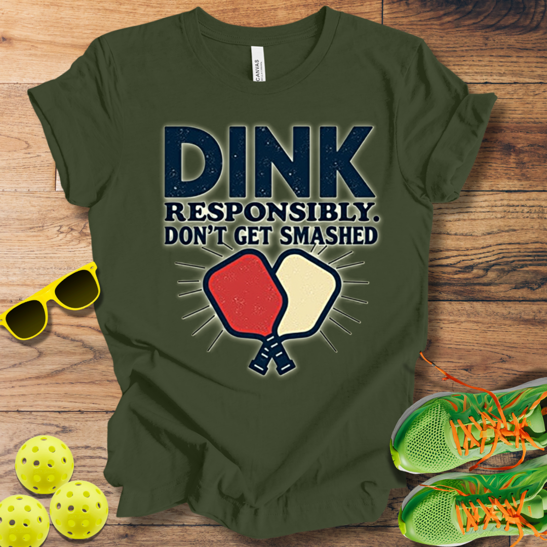 Dink Responsibly T-Shirt