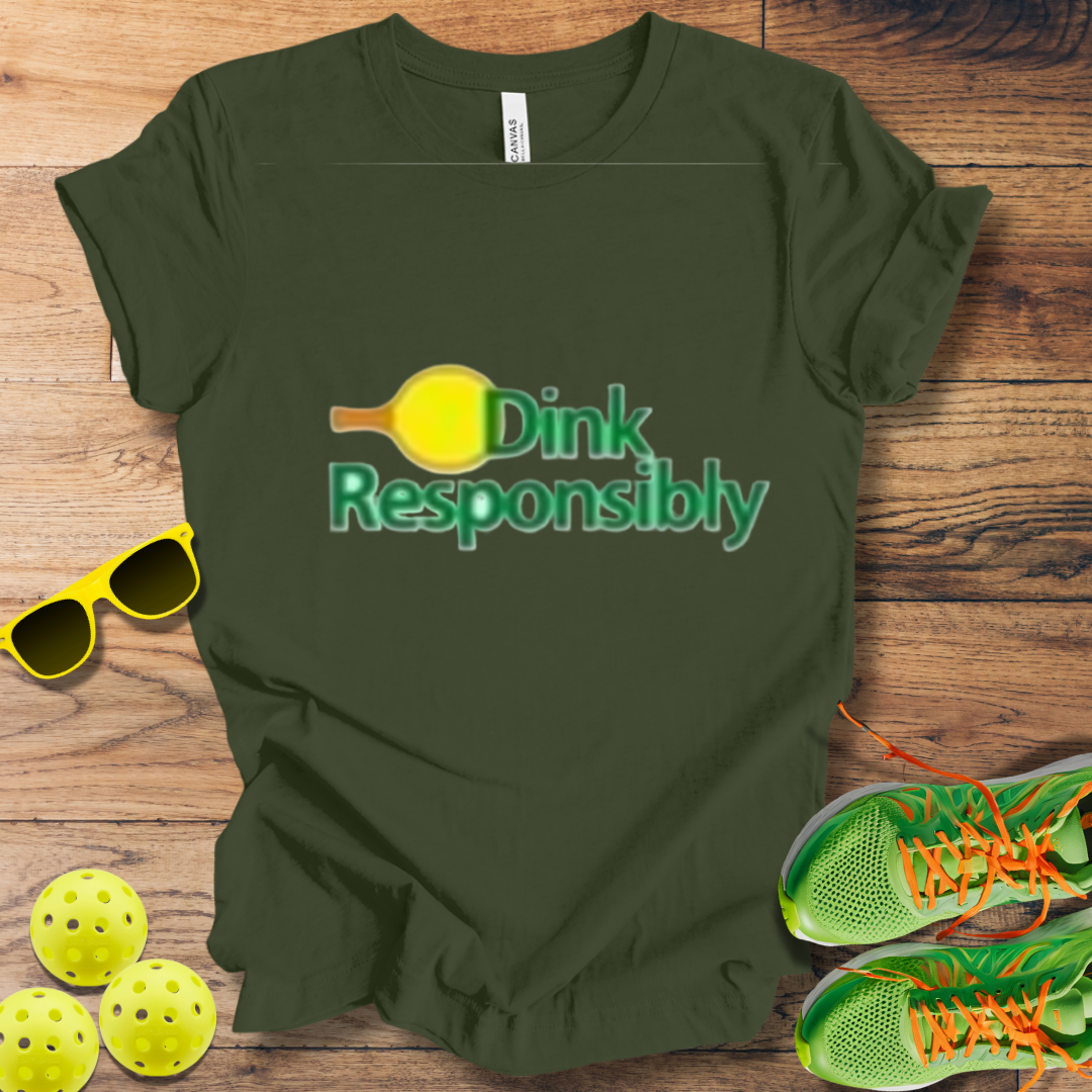 Dink Responsibly T-Shirt