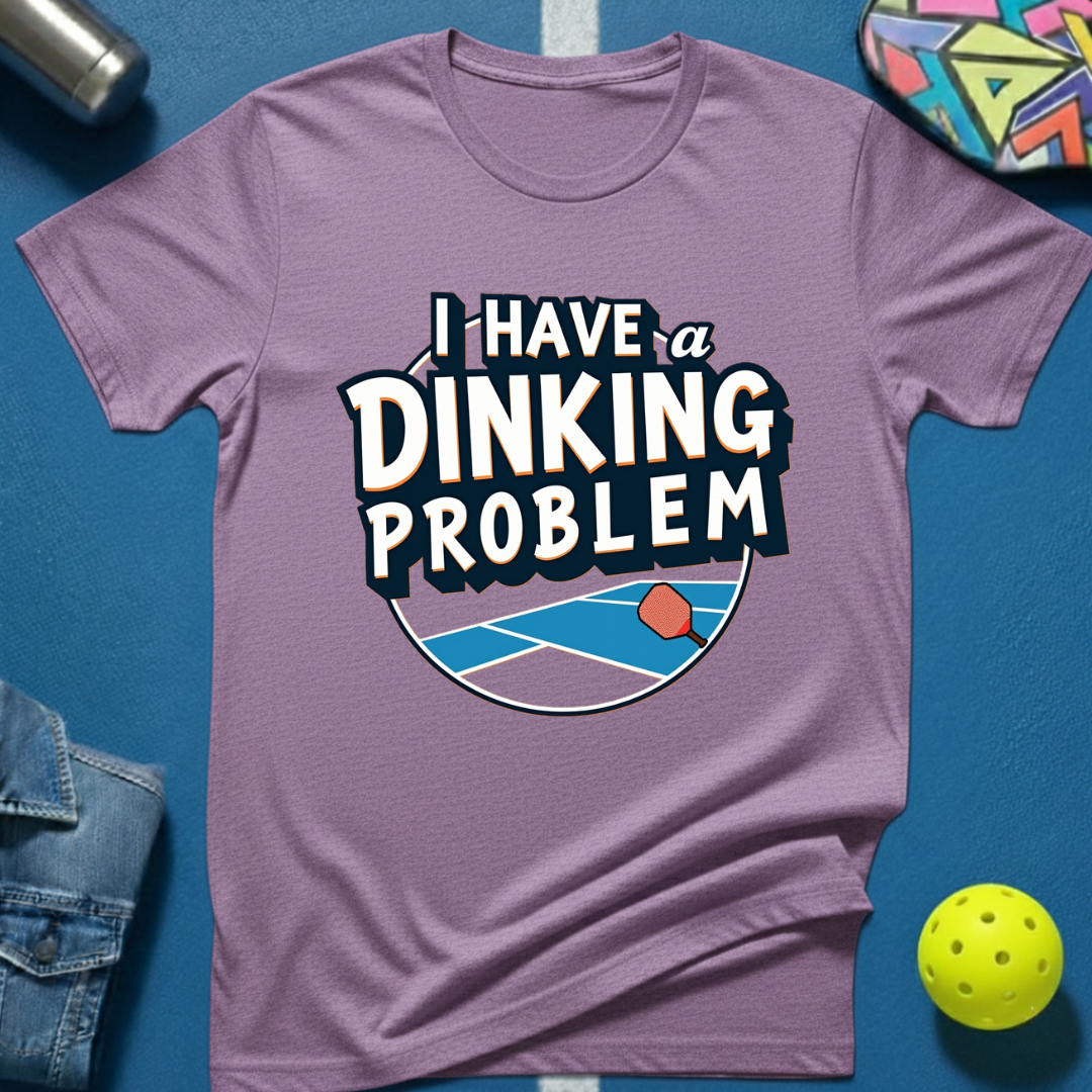 I Have A Dinking Problem T-Shirt