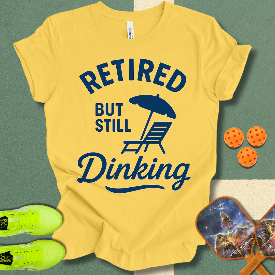 Still Dinking T-Shirt