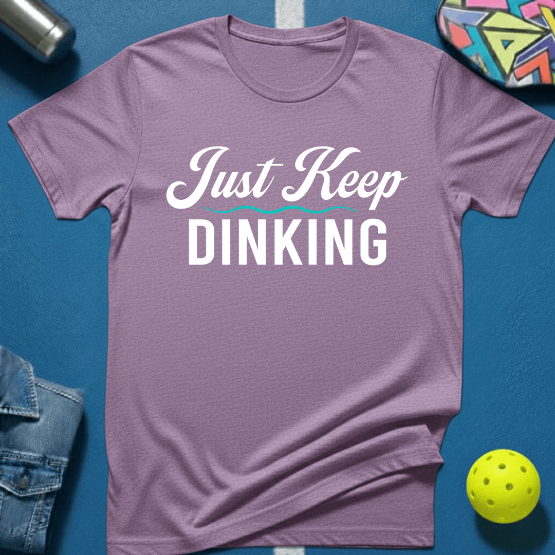 Just Keep Dinking T-Shirt