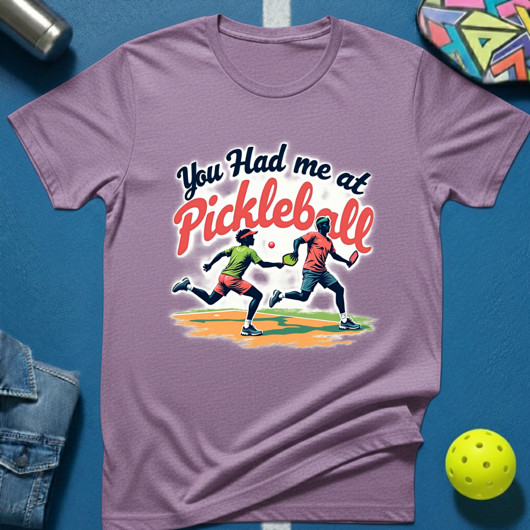 You Had Me at Pickleball T-Shirt