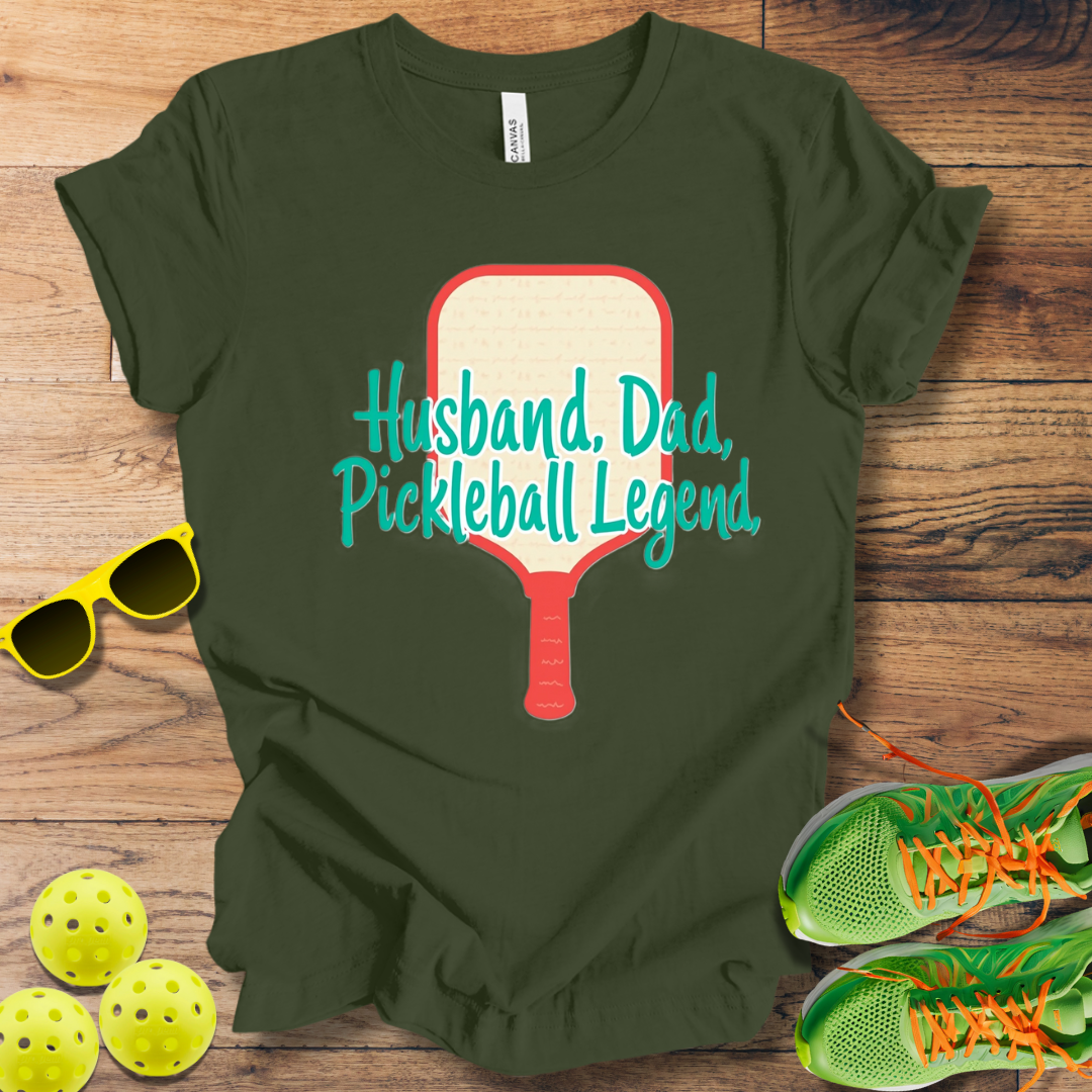 Husband. Dad. Pickleball Legend T-Shirt