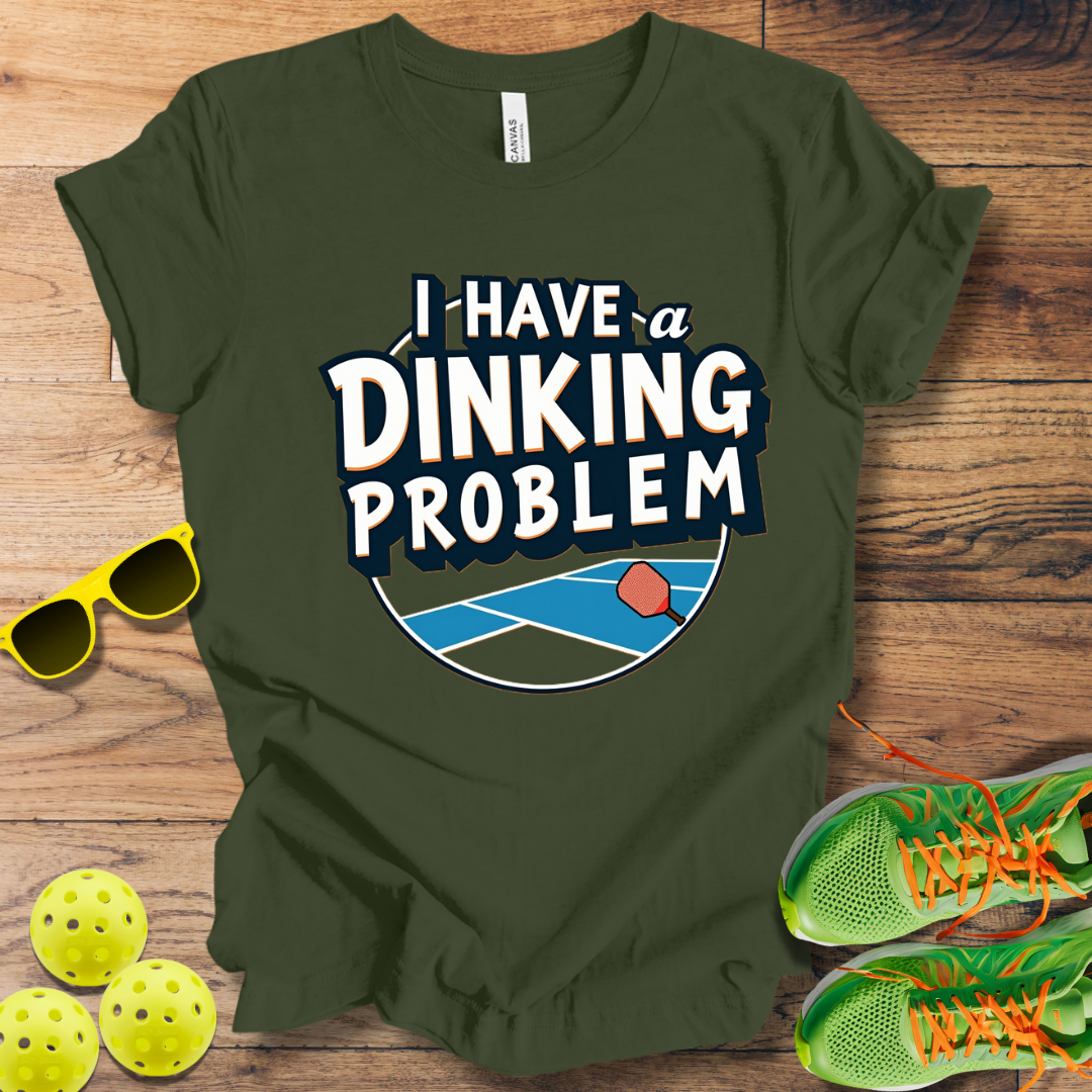 I Have A Dinking Problem T-Shirt