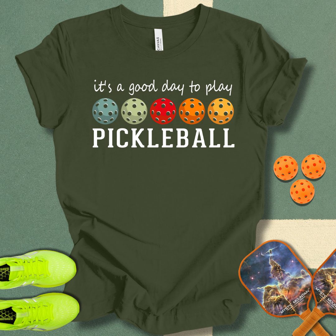 It's A Good Day To Play Pickleball T-Shirt