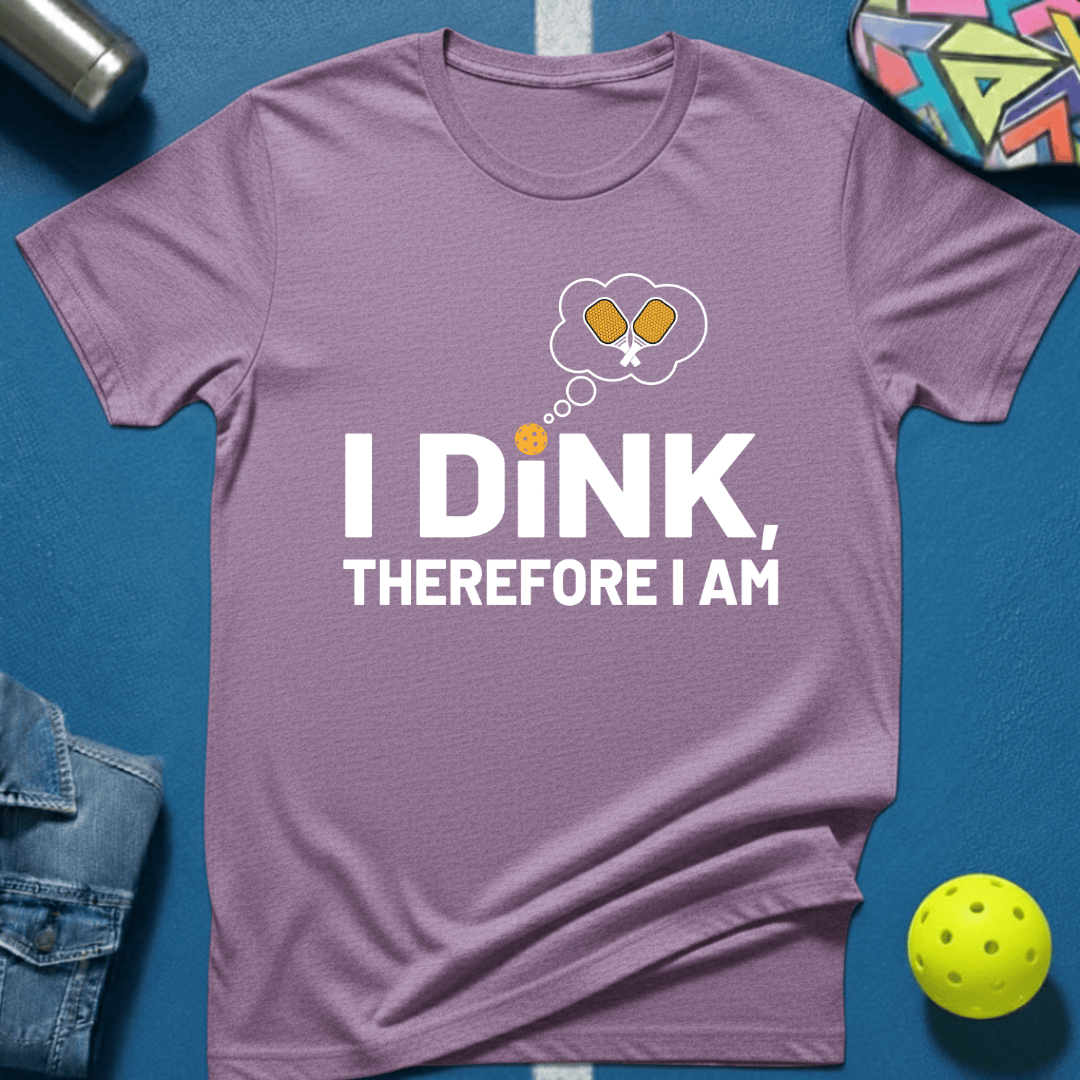 I Dink T-Shirt