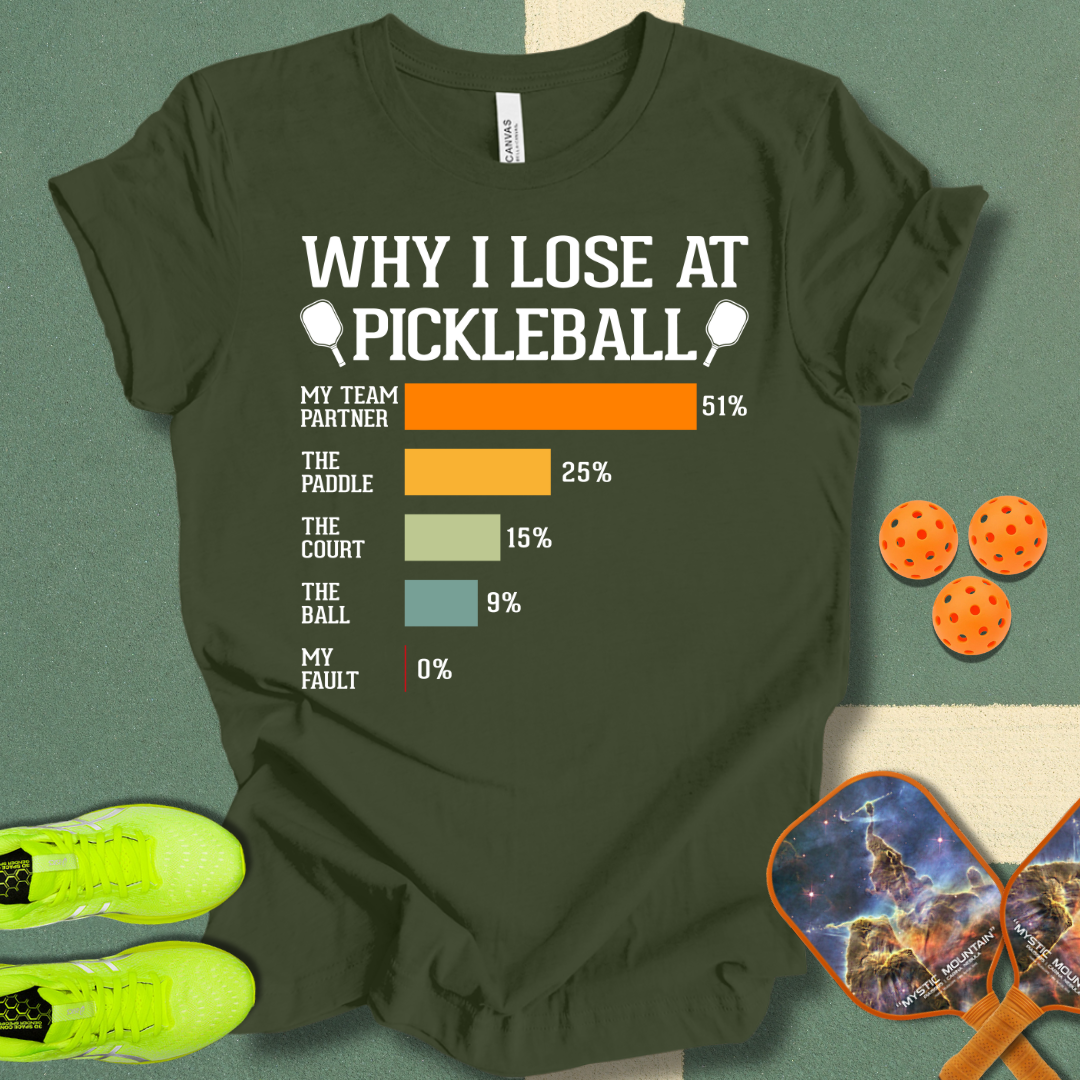 Why I Lose At Pickleball T-Shirt