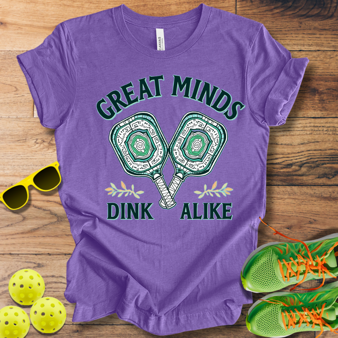 Great Minds Dink Alike T-Shirt