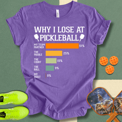 Why I Lose At Pickleball T-Shirt (Copy)