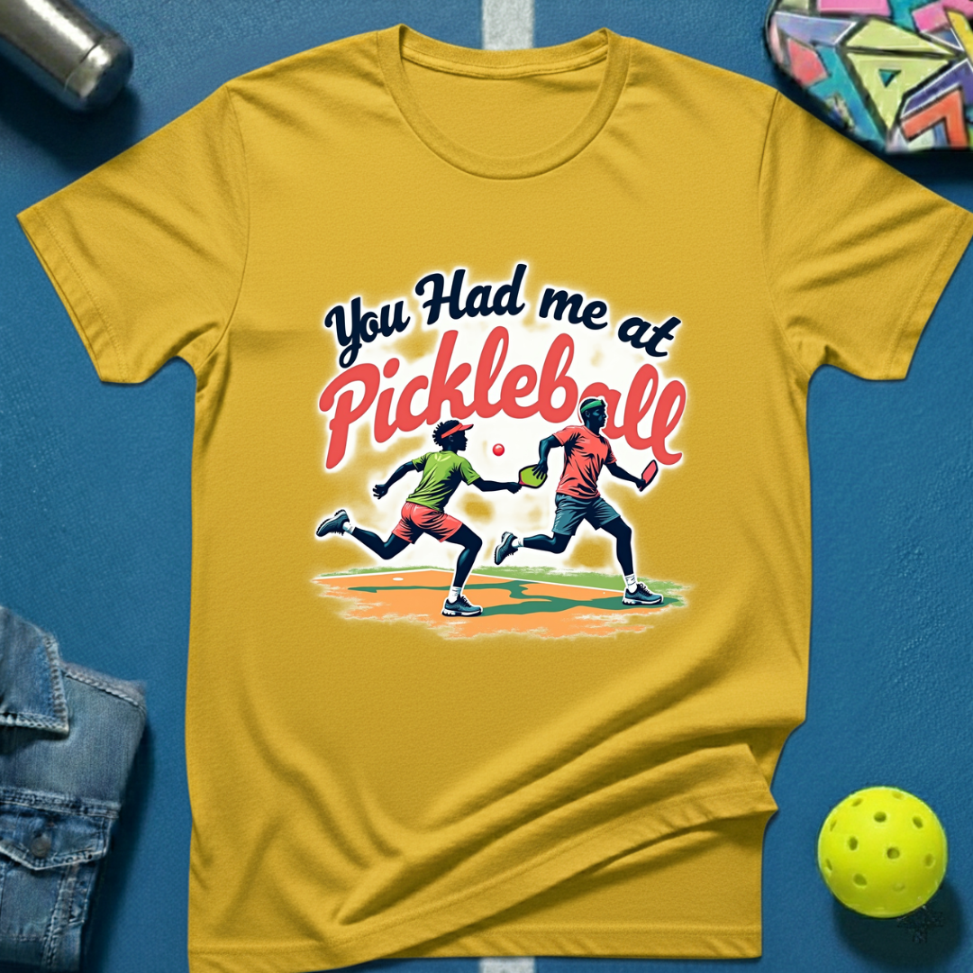 You Had Me at Pickleball T-Shirt