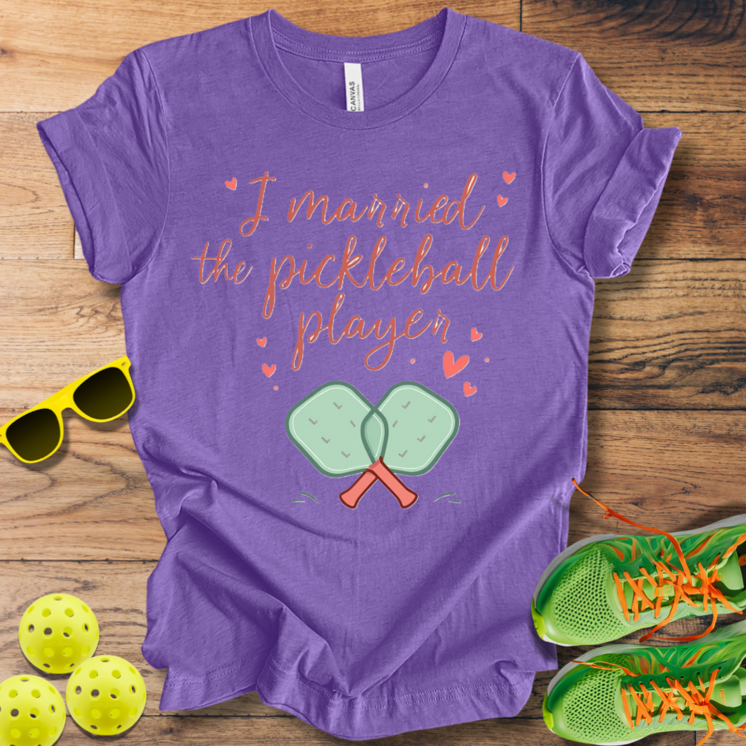 I Married the Pickleball Player T-Shirt